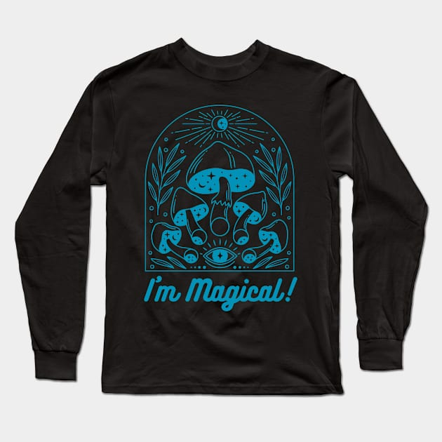 I'm Magical! Eye See Magic & Glitter & Mushrooms! Long Sleeve T-Shirt by Shayna